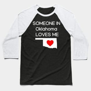 Someone in Oklahoma Loves Me Baseball T-Shirt